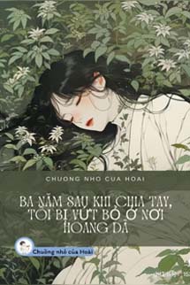 Ba Năm Sau Khi Chia Tay, Tôi Bị Vứt Bỏ Ở Nơi Hoang Dã