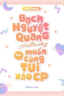 Bạch Nguyệt Quang Của Tra Công Nói Muốn Cùng Tôi Xào CP