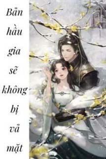 Bản Hầu Gia Sẽ Không Bị Vả Mặt