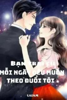 Bạn Trai Cũ Mỗi Ngày Đều Muốn Theo Đuổi Tôi
