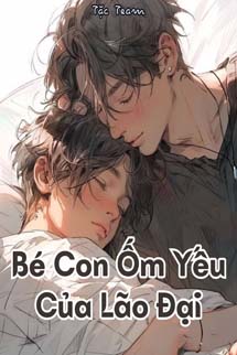 Bé Con Ốm Yếu Của Lão Đại