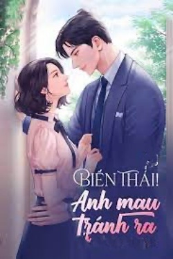 Biến Thái! Anh Mau Tránh Ra