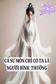 Cả Sư Môn Chỉ Có Ta Là Người Bình Thường