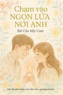 Chạm Vào Ngọn Lửa Nơi Anh
