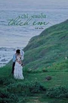 Chỉ Muốn Thích Em