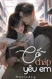 Cố Chấp Yêu Em