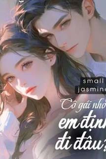 Cô Gái Nhỏ! Em Định Đi Đâu?