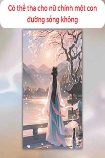 Có Thể Tha Cho Nữ Chính Một Con Đường Sống Không?