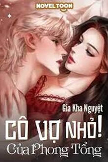 Cô Vợ Nhỏ Của Phong Tổng