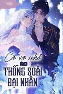 Cô Vợ Nhỏ Của Thống Soái Đại Nhân