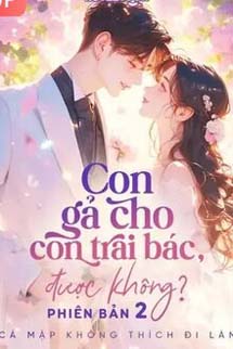 Con Gả Cho Con Trai Bác, Được Không? (Phiên Bản 2)