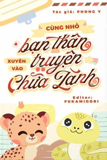 Cùng Nhỏ Bạn Thân Xuyên Vào Truyện Chữa Lành