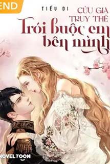 Cửu Gia Truy Thê: Trói Buộc Em Bên Mình