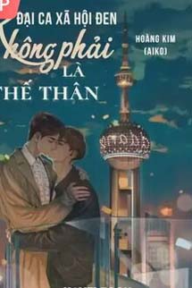 Đại Ca Xã Hội Đen Không Phải Là Thế Thân!