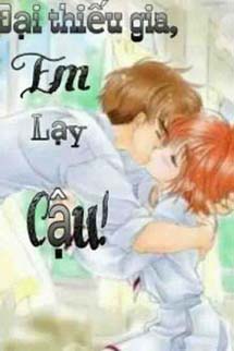 Đại Thiếu Gia, Em Lạy Cậu!