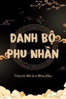 Danh Bộ Phu Nhân - Thanh Nhàn Nha Đầu