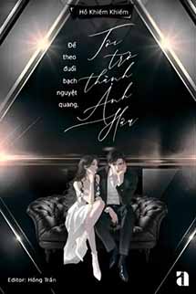 Để Theo Đuổi Bạch Nguyệt Quang, Tôi Trở Thành Ảnh Hậu