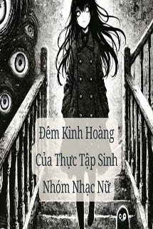 Đêm Kinh Hoàng Của Thực Tập Sinh Nhóm Nhạc Nữ