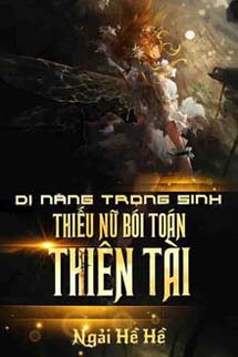 Dị Năng Trọng Sinh: Thiếu Nữ Bói Toán Thiên Tài
