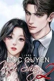 Độc Quyền Kiêu Sủng 2: Nước Mắt