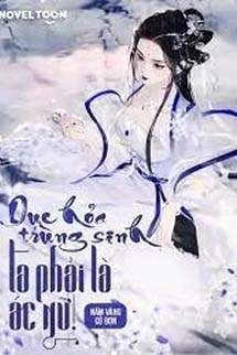 Dục Hỏa Trùng Sinh, Ta Phải Là Ác Nữ!