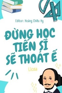 Đừng Học Tiến Sĩ Sẽ Thoát Ế