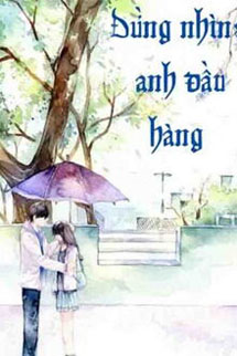 Đừng Nhìn, Anh Đầu Hàng