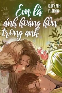 Em Là Ánh Hoàng Hôn Trong Anh