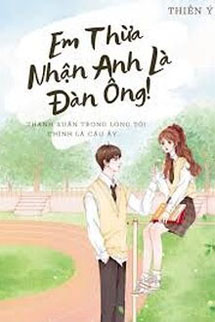 Em Thừa Nhận Anh Là Đàn Ông!