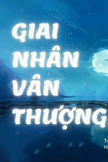 Giai Nhân Vân Thượng - Thẩm Lục Vũ