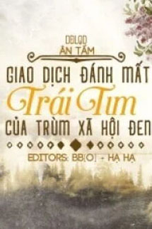 Giao Dịch Đánh Mất Trái Tim Của Trùm Xã Hội Đen