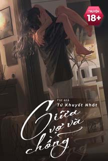 Giữa Vợ Và Chồng - Tứ Khuyết Nhất