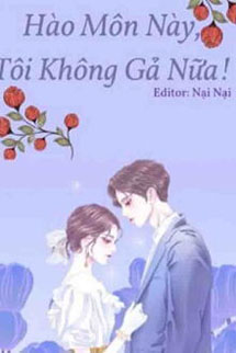Hào Môn Này Tôi Không Gả Nữa