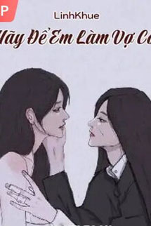 Hãy Để Em Làm Vợ Cô