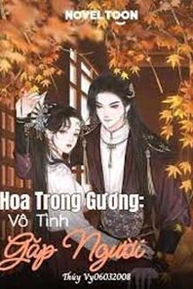 Hoa Trong Gương Vô Tình Gặp Người