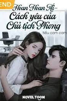 Hoan Hoan Ái - Cách Yêu Của Chủ Tịch Phong