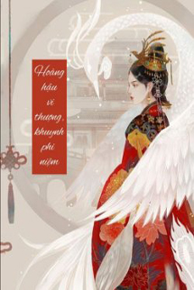 Hoàng Hậu Vi Thượng Khuynh Phi Niệm