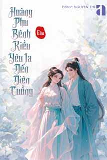 Hoàng Phu Bệnh Kiều Yêu Ta Đến Điên Cuồng