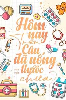 Hôm Nay Trần Câu Đã Uống Thuốc Chưa