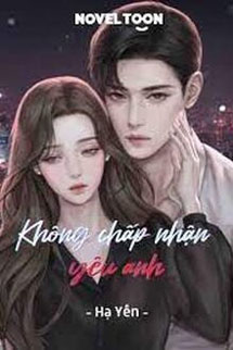 Không Chấp Nhận Yêu Anh