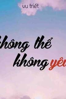 Không Thể Không Yêu - Vu Triết