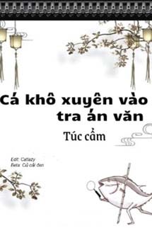 Làm Một Con Cá Mặn Trong Tiểu Thuyết Trinh Thám (Cá Khô Xuyên Vào Tra Án Văn)