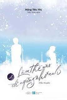 Làm Thế Nào Để Ngừng Nhớ Anh