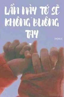 Lần Này Tớ Sẽ Không Buông Tay