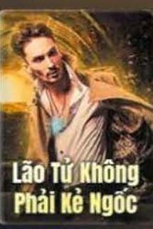 Lão Tử Không Phải Kẻ Ngốc