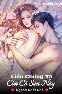 Liệu Chúng Ta Còn Có Sau Này