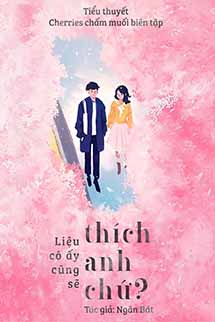 Liệu Cô Ấy Cũng Sẽ Thích Anh Chứ?