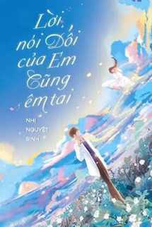 Lời Nói Dối Của Em Cũng Êm Tai