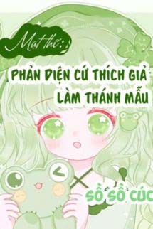 Mạt Thế: Nhân Vật Phản Diện Thích Giả Làm Thánh Mẫu