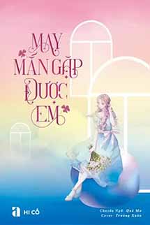 May Mắn Gặp Được Em - Hi Cố